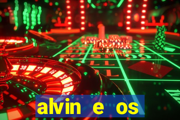 alvin e os esquilos 3 filme completo dublado